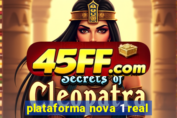 plataforma nova 1 real